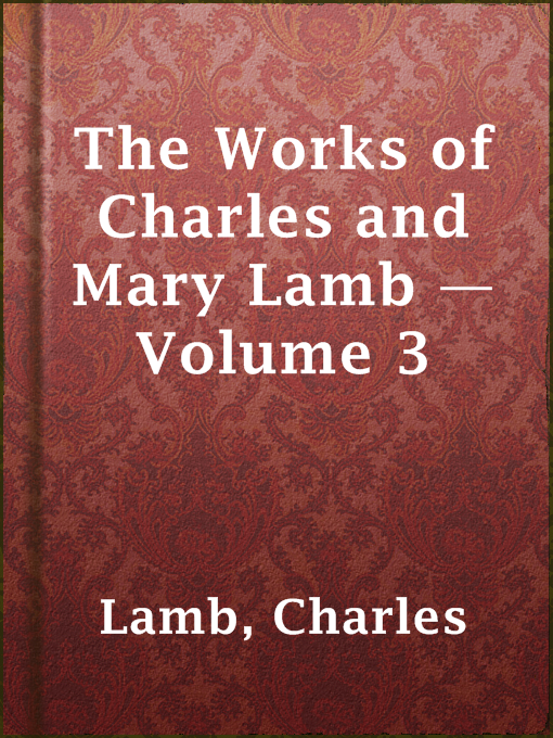 Charles Lamb作のThe Works of Charles and Mary Lamb — Volume 3の作品詳細 - 貸出可能